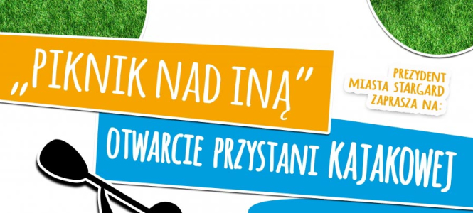 "Piknik nad Iną" - otwarcie przystani kajakowej