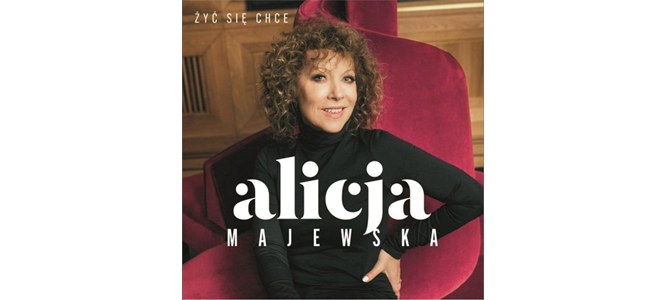 "Żyć się chce" - koncert Alicji Majewskiej