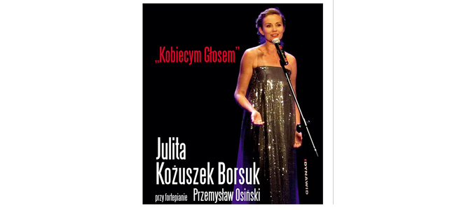 Koncert: Julia Kożuszek Borsuk: "Kobiecym Głosem"