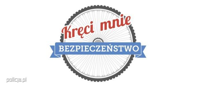 Ruszyła kampania MSWiA ?Kręci mnie bezpieczeństwo?