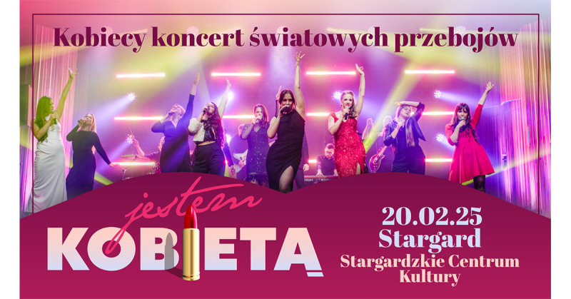 Koncert JESTEM KOBIETĄ – po raz pierwszy w Stargardzie!