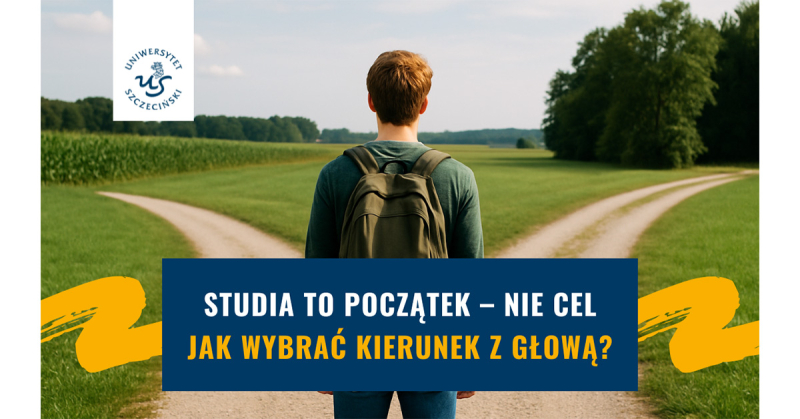 Studia to początek – nie cel. Jak wybrać kierunek z głową?